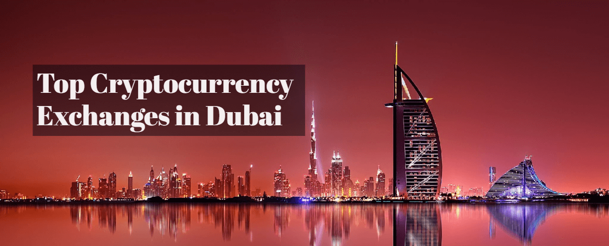 Top Crypto Exchanges in Dubai, United Arab Emirates
