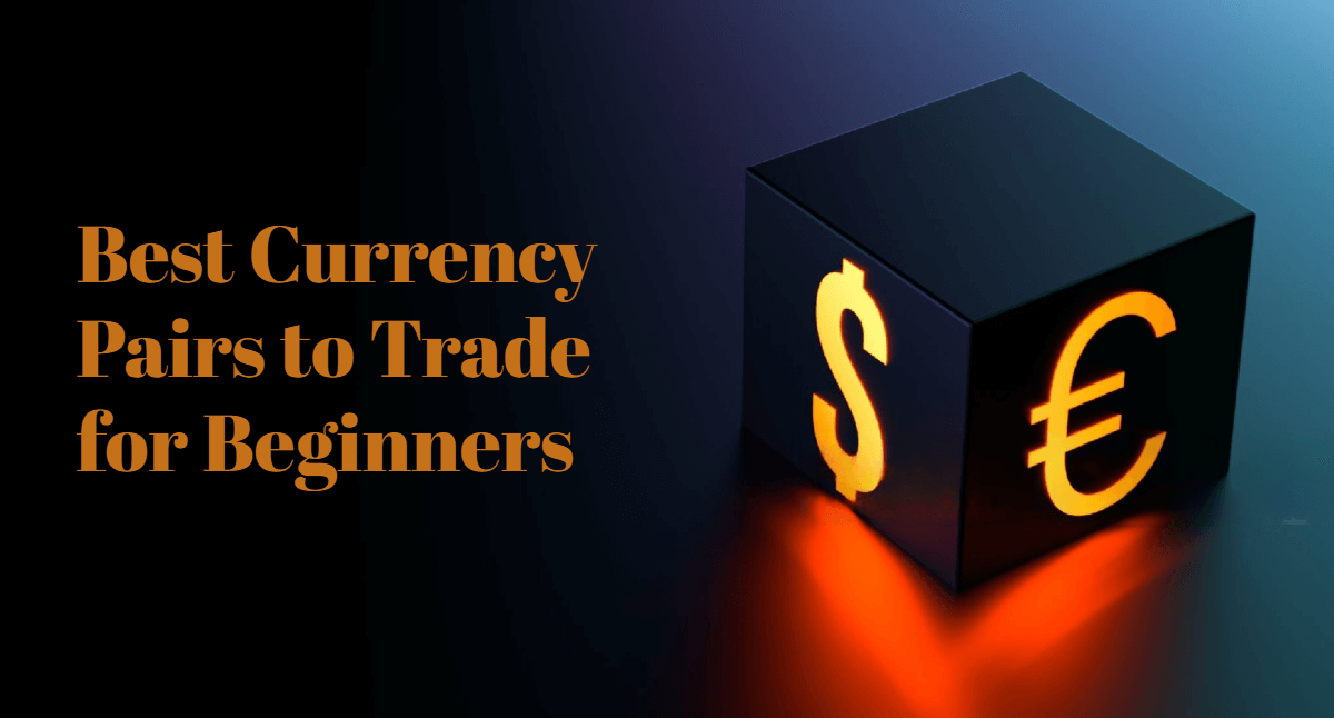 Best Currency Pairs to Trade for Beginners