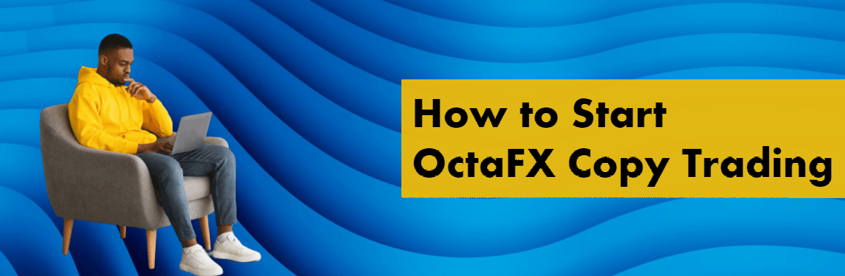 OctaFX Copy Trading How it Works and How to Start