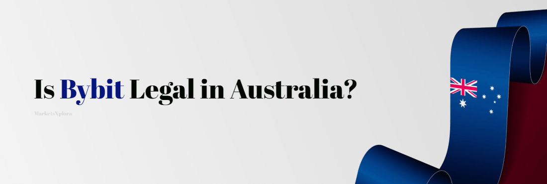 Is Bybit Legal in Australia?