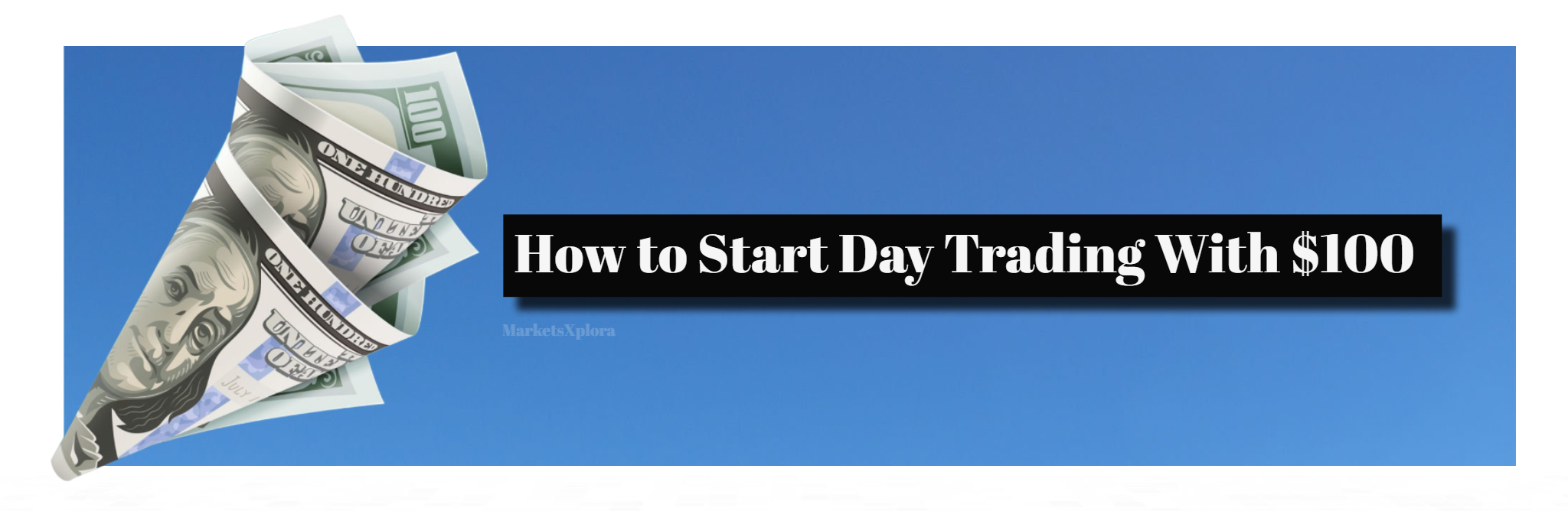 Only have $100 but want to open a day trading account? Here's exactly what skills, tools and platforms are needed to begin trading with just hundred dollars.