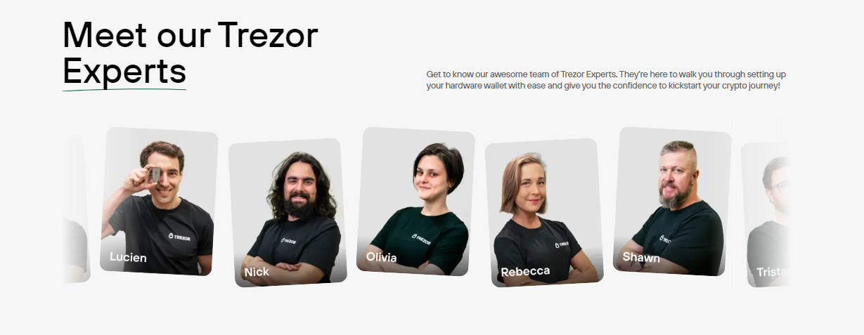 The team of Trezor Expertss will walk you through setting up your hardware wallet with ease and give you the confidence to kickstart your crypto journey!